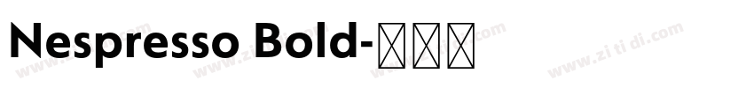 Nespresso Bold字体转换 Nespresso Bold字体转换